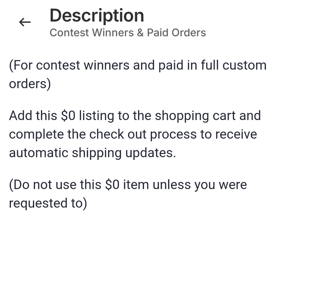 (For contest winners and paid in full custom orders)

Add this $0 listing to the shopping cart and complete the check out process to receive automatic shipping updates.

(Do not use this $0 item unless you were requested to) 
